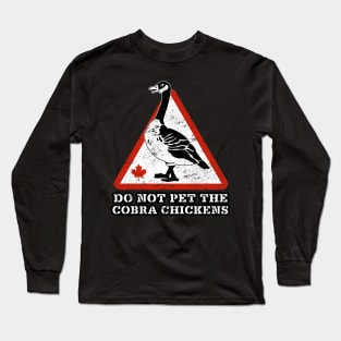 DON'T PET THE COBRA CHICKENS Long Sleeve T-Shirt